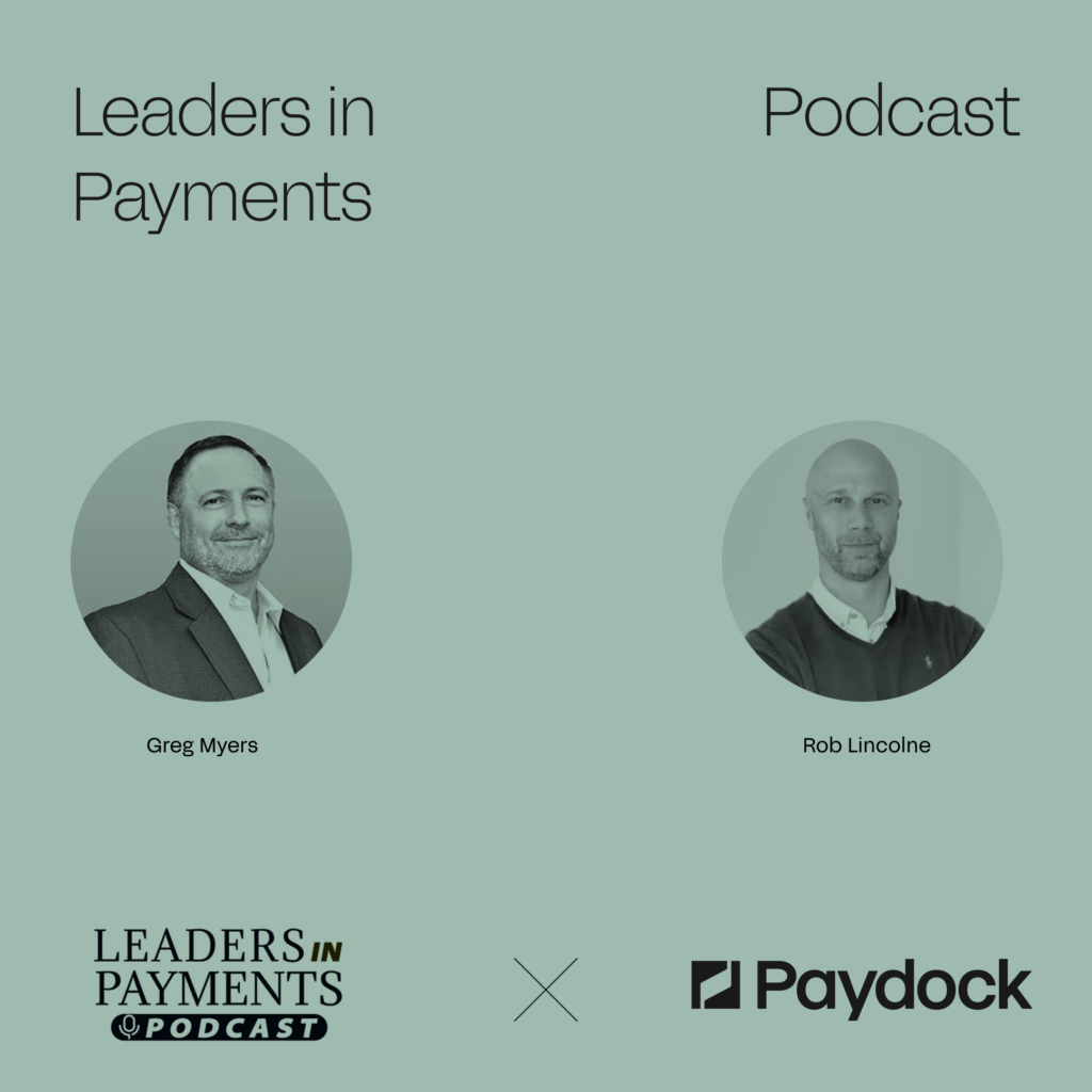 Leaders in Payments with Greg Myers and Rob Lincolne